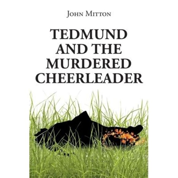 John Mitton | Other | Tedmund And The Murdered Cheerleader John Mitton ...